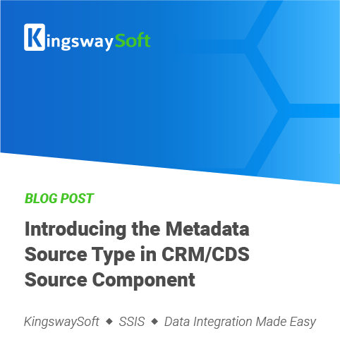 Introducing the Metadata Source Type in CRM/CDS Source Component